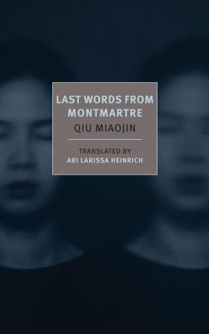 Cover of the book Last Words from Montmartre by Eileen Chang