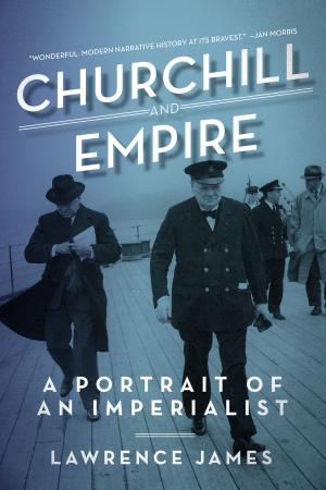 Cover of the book Churchill and Empire: A Portrait of an Imperialist by Stephen Jones