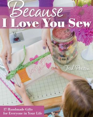Cover of the book Because I Love You Sew by Tricia Lynn Maloney