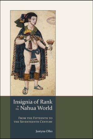 Cover of the book Insignia of Rank in the Nahua World by 