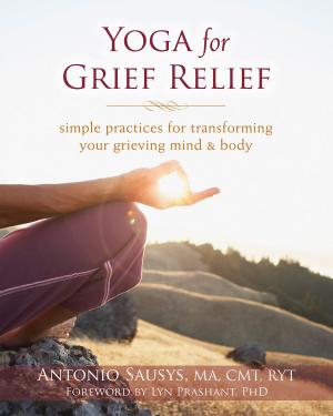 Cover of the book Yoga for Grief Relief by Gillian Galen, PsyD, Blaise Aguirre, MD