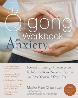 Cover of the book The Qigong Workbook for Anxiety by Ruth C. White, PhD, MPH, MSW