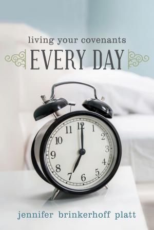 Cover of the book Living Your Covenants Every Day by Jeff Benedict