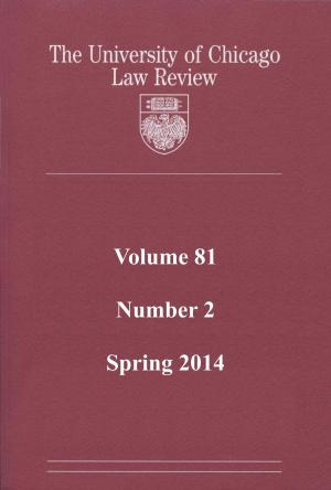 Cover of the book University of Chicago Law Review: Volume 81, Number 2 - Spring 2014 by Steven Alan Childress (ed.), Samuel D. Warren, Louis D. Brandeis