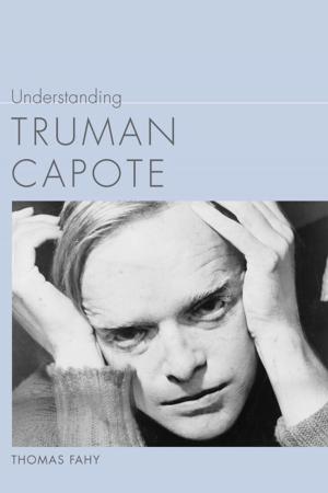 Cover of the book Understanding Truman Capote by Ron Rash, Robert H. Brinkmeyer Jr.