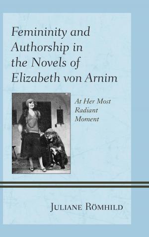 Cover of the book Femininity and Authorship in the Novels of Elizabeth von Arnim by Sean Benson