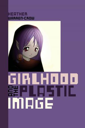 Cover of the book Girlhood and the Plastic Image by Elèna Mortara