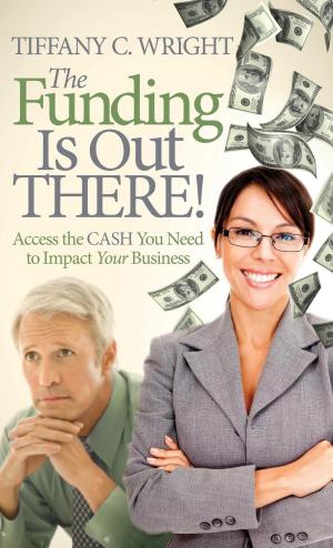 Cover of the book The Funding Is Out There! by Dennis Bank