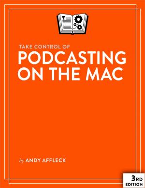 Cover of the book Take Control of Podcasting on the Mac by Sharon Zardetto, Andy Baird