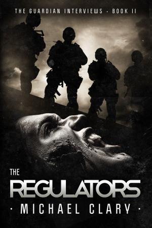 Cover of the book The Regulators (The Guardian Interviews Book 2) by C. B. Wright