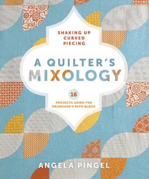 Cover of the book A Quilter's Mixology by Carmen Torbus
