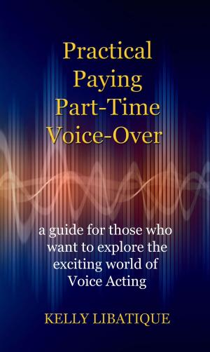 Cover of the book Practical, Paying, Part-Time Voice-Over by I. Charles Williams