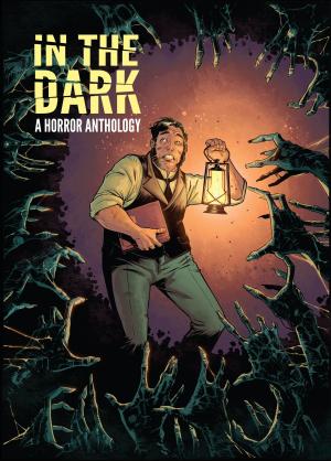 Cover of the book In The Dark by Petrucha, Stefan; Rozum, John; Adlard, Charles; Kim, Miran; Purcell, Gordon; Shearon, Sam