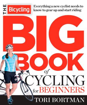 Cover of the book The Bicycling Big Book of Cycling for Beginners by Tristan Lewis