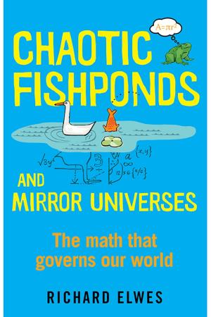 Cover of the book Chaotic Fishponds and Mirror Universes: The Strange Math Behind the Modern World by Valentina Giambanco
