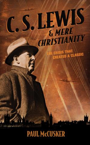 Cover of the book C. S. Lewis & Mere Christianity by Carey Wickersham