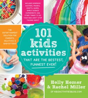 Cover of the book 101 Kids Activities That Are the Bestest, Funnest Ever! by Emily von Euw