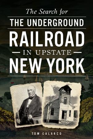 Cover of the book The Search for the Underground Railroad in Upstate New York by Carol Moore