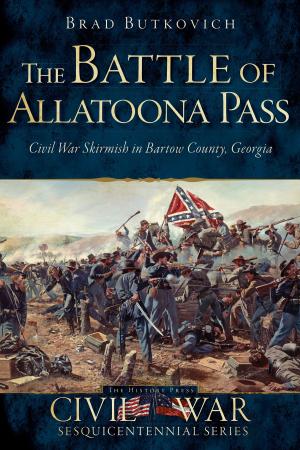 Book cover of The Battle of Allatoona Pass: Civil War Skirmish in Bartow County, Georgia