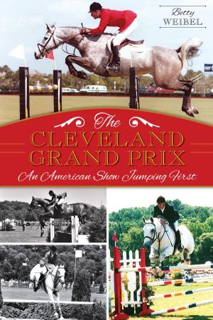 Cover of the book The Cleveland Grand Prix: An American Show Jumping First by Lisa Peek Ramos