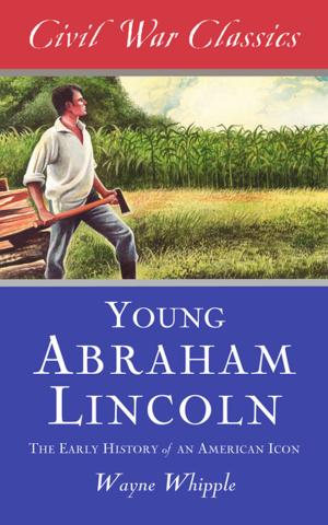 Cover of the book The Story of Young Abraham Lincoln (Civil War Classics) by Fiona Hill