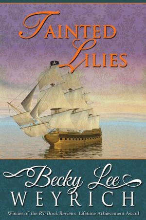Cover of the book Tainted Lilies by Becky Lee Weyrich