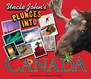 Cover of the book Uncle John's Plunges into Canada by Bathroom Readers' Institute, Bathroom Readers' Hysterical Society