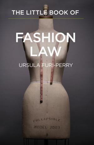 Cover of the book The Little Book of Fashion Law by John A. Zervopoulos, Ph.D., J.D.