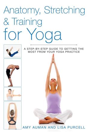 Cover of the book Anatomy, Stretching & Training for Yoga by Lisa Preston