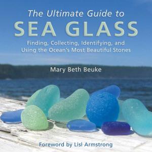 Cover of the book The Ultimate Guide to Sea Glass by Peter Burnett