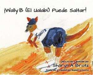 Cover of the book ¡Wally B (El Ualabi) Puede Saltar! by Kate Jerome, Kate Boehm Jerome