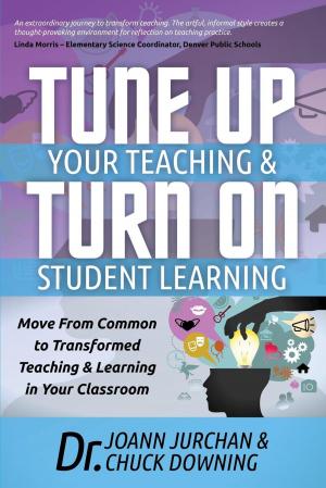 Cover of the book Tune Up Your Teaching and Turn on Student Learning by Dustin Maher