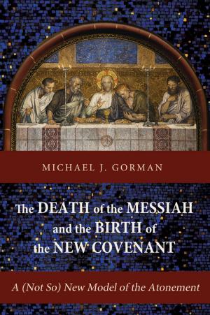 Cover of the book The Death of the Messiah and the Birth of the New Covenant by Nigel Scotland