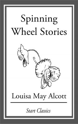 Cover of the book Spinning Wheel Stories by Louis Tracy