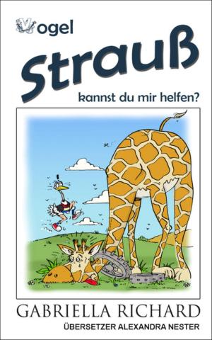 Cover of the book Vogel Strauß, kannst du mir helfen? by Debra Shiveley Welch