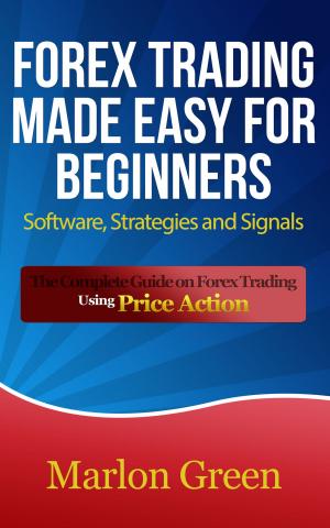 Book cover of Forex Trading Made Easy For Beginners: Software, Strategies and Signals