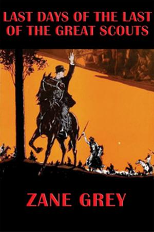 Cover of the book Last Days of the Last of the Great Scouts by Robert E. Howard