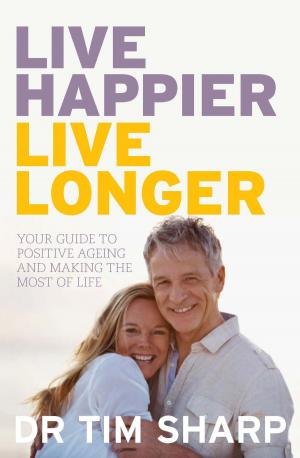 Cover of the book Live Happier, Live Longer by Jonathan King