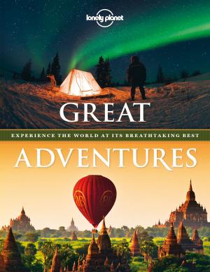 Cover of the book Great Adventures by Lonely Planet, Anthony Ham, Alexis Averbuck, Carolyn Bain, Oliver Berry, Cristian Bonetto, Belinda Dixon, Peter Dragicevich, Catherine Le Nevez, Virginia Maxwell