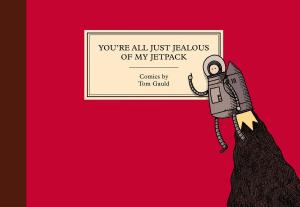 Cover of the book You're All Just Jealous of My Jetpack by Jason Lutes