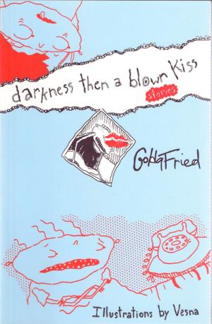 Cover of the book Darkness, Then a Blown Kiss by 