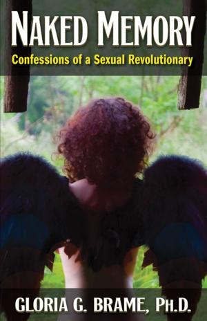Cover of the book Naked Memory: Confessions of a Sexual Revolutionary by Morris A. Cohen, Richard Shain Cohen