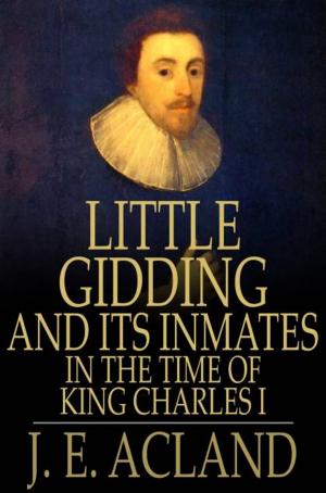 Cover of the book Little Gidding and its Inmates in the Time of King Charles I by Algernon Blackwood