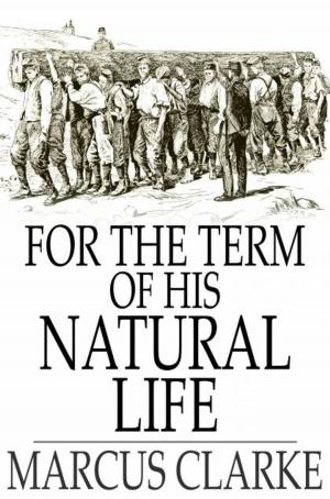Cover of the book For the Term of His Natural Life by Henry James