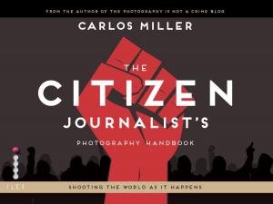 Cover of the book The Citizen Journalist's Photography Handbook by John Schreiner