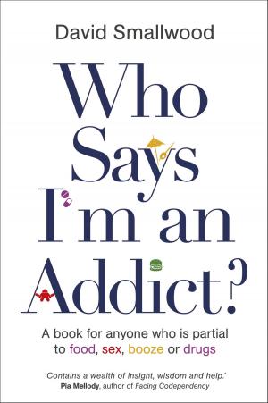 Cover of the book Who Says I'm an Addict? by Steve R.