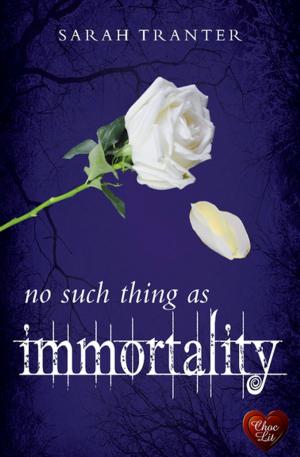 Cover of the book No Such Thing as Immortality by Sarah Waights