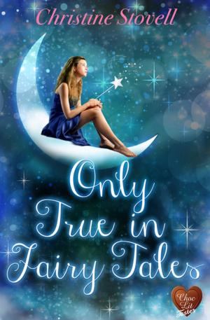 Cover of the book Only True in Fairy Tales by Margaret James