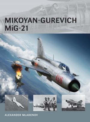 Cover of the book Mikoyan-Gurevich MiG-21 by Clement Salaman