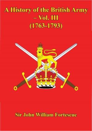 Book cover of A History Of The British Army – Vol. III (1763-1793)